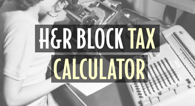 H R Block Tax Calculator Free Refund Estimator 2023
